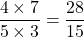 \[\frac{4\times 7}{5 \times 3}=\frac{28}{15}\]
