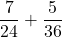 \[\frac{7}{24}+\frac{5}{36}\]