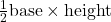 \frac{1}{2}\text{base}\times \text {height}