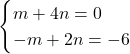 \[\begin{cases} m+4n=0\\-m+2n=-6  \end{cases}\]