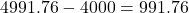 \[4991.76-4000=991.76\]