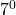 7^0