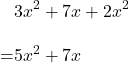 \begin{align*}&3x^2+7x+2x^2\\[10pt]=&5x^2+7x\end{align}